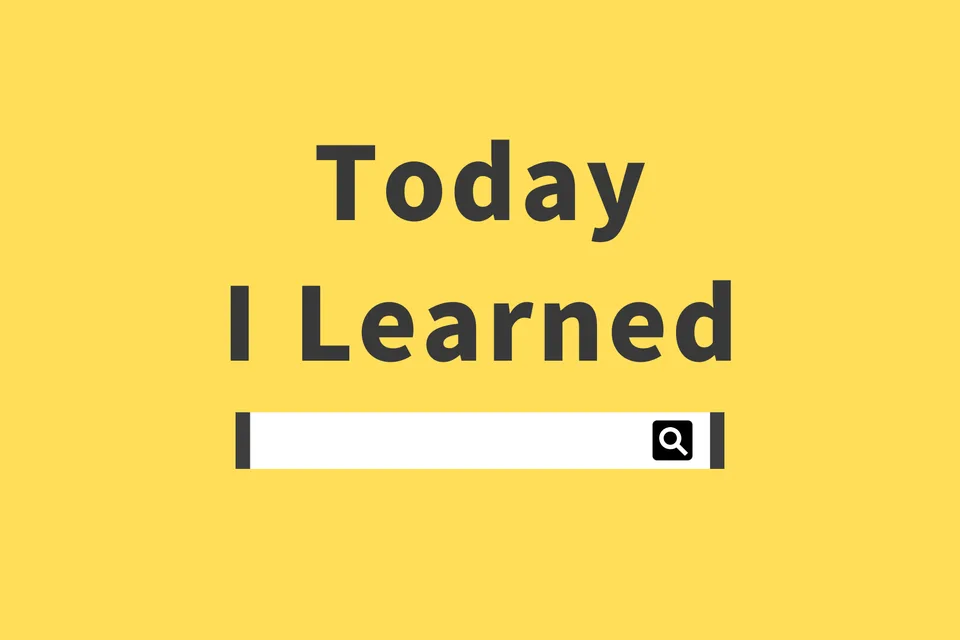 Today I Learned